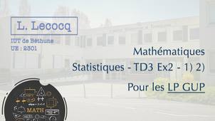 L. Lecocq - LP GUP - Maths - Statistiques - TD3 Ex2 1) 2)