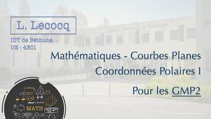 L. Lecocq - GMP2 - Maths - Courbes planes - Coordonnées Polaires I