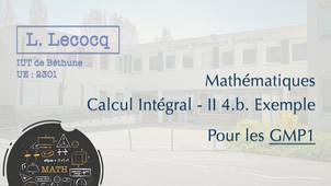 L. Lecocq - GMP1 - Maths - Calcul Intégral - Cours Intégrales II 4.b. Exemple