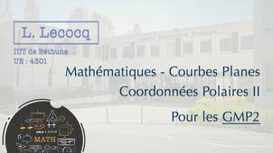 L. Lecocq - GMP2 - Maths - Courbes planes - Coordonnées Polaires II