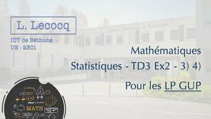 L. Lecocq - LP GUP - Maths - Statistiques - TD3 Ex2 3) 4)