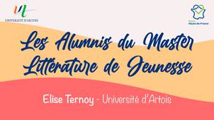 Les Alumnis du Master Littérature de Jeaunesse (Li.Je) : Elise Ternoy - Doctorante