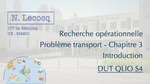 N. Lecocq - DUT QLIO S4 - Recherche opérationnelle - Problème transport - Chapitre 3 - Vidéo 1