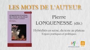 Les Mots de l'Auteur - Hybridités en scène, du texte au plateau. Enjeux poétiques et politiques - Pierre Longuenesse (dir.)