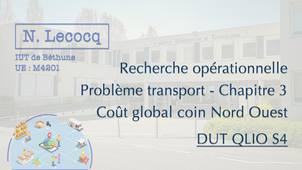 N. Lecocq - DUT QLIO S4 - Recherche opérationnelle - Problème transport - Chapitre 3 - Vidéo 6