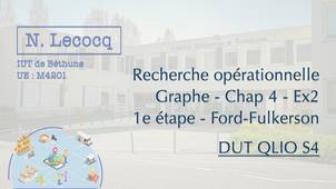 N. Lecocq - DUT QLIO S4 - Graphes - Chapitre 4 - Ex2 - 1e étape - Ford-Fulkerson