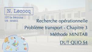 N. Lecocq - DUT QLIO S4 - Recherche opérationnelle - Problème transport - Chapitre 3 - Vidéo 7