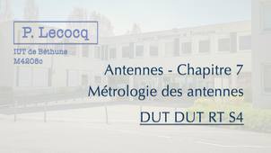 P.Lecocq - DUT RT S4 - Antennes - Chapitre 7 - Métrologie des antennes