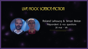 Mooc SF v3 - Simon Bréan & Roland Lehoucq répondent à vos questions