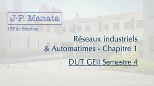 J-P. Manata - DUT GEII - Réseaux industriels et Automatismes - Chapitre 1