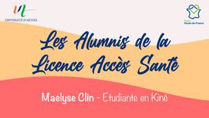 Les Alumnis de la Licence Accès Santé (L.A.S.) : Maelyse CLIN - Etudiante en Kiné