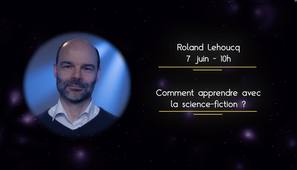 Roland Lehoucq - Comment apprendre avec la science-fiction ?