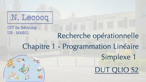 N. Lecocq - DUT QLIO S2 - Chapitre 1 - Programmation linéaire - Simplexe 1