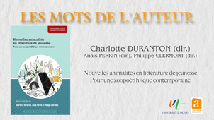 Les Mots de l'Auteur - Nouvelles animalités en littérature de jeunesse, pour une zoopoét(h)ique cotemporaine - Charlotte Duranton (dir.)