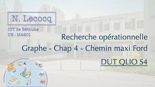 N. Lecocq - DUT QLIO S4 - Graphes - Chapitre 4 - Chemin maxi Ford