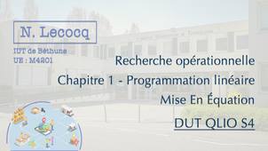 N. Lecocq - DUT QLIO S4 - Recherche opérationnelle - Chapitre 1 - Programmation linéaire - Mise en équation