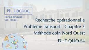 N. Lecocq - DUT QLIO S4 - Recherche opérationnelle - Problème transport - Chapitre 3 - Vidéo 5