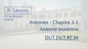 P.Lecocq - DUT RT S4 - Antennes - Chapitre 3-3 - Antenne Trombône